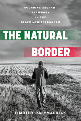 Seller image for Natural Border: Bounding Migrant Farmwork in the Black Mediterranean (Hardback or Cased Book) for sale by BargainBookStores