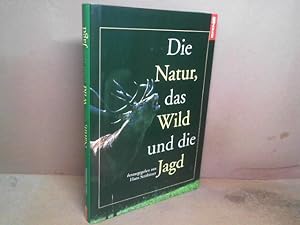 Bild des Verkufers fr Die Natur, das Wild und die Jagd. zum Verkauf von Antiquariat Deinbacher