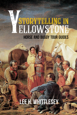 Bild des Verkufers fr Storytelling in Yellowstone: Horse and Buggy Tour Guides (Paperback or Softback) zum Verkauf von BargainBookStores