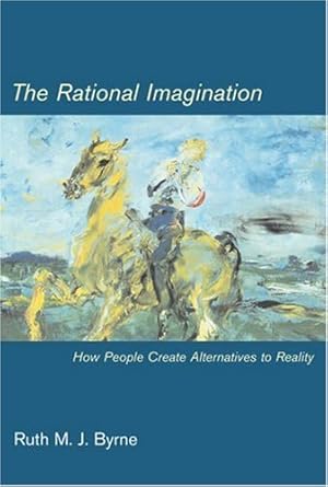 Seller image for The Rational Imagination: How People Create Alternatives to Reality (A Bradford Book) by Byrne, Ruth M. J. [Paperback ] for sale by booksXpress