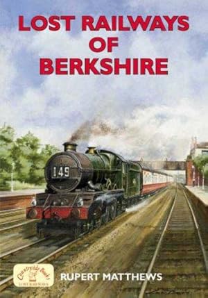 Imagen del vendedor de Lost Railways of Berkshire a la venta por WeBuyBooks