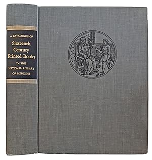 Bild des Verkufers fr A Catalogue of Sixteenth Century Printed Books in the National Library of Medicine. zum Verkauf von Jeff Weber Rare Books