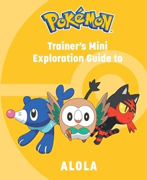 Image du vendeur pour Pok�mon: Trainer's Mini Exploration Guide to Alola (Hardback or Cased Book) mis en vente par BargainBookStores