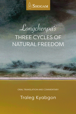Seller image for Longchenpa's Three Cycles of Natural Freedom: Oral Translation and Commentary (Paperback or Softback) for sale by BargainBookStores