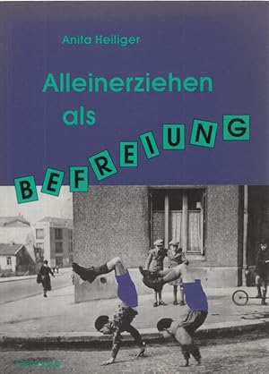 Seller image for Alleinerziehen als Befreiung. Mutter-Kind-Familien als positive Sozialisationsform und als gesellschaftliche Chance. for sale by Fundus-Online GbR Borkert Schwarz Zerfa