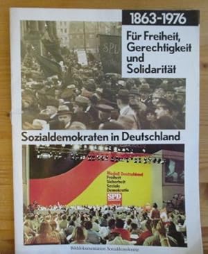 Seller image for Fr Freiheit, Gerechtigkeit und Solidaritt. Sozialdemokraten in Deutschland, 1863-1976. Bilddokumentation Sozialdemokratie. for sale by Versandantiquariat Gebraucht und Selten