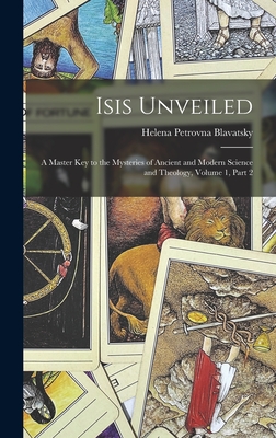 Seller image for Isis Unveiled: A Master Key to the Mysteries of Ancient and Modern Science and Theology, Volume 1, part 2 (Hardback or Cased Book) for sale by BargainBookStores