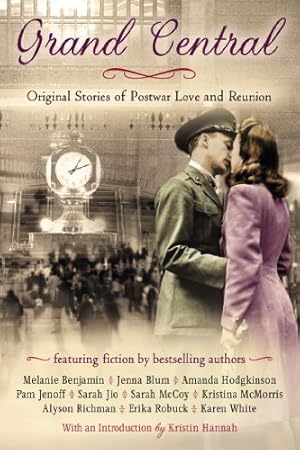 Seller image for Grand Central: Original Stories of Postwar Love and Reunion by White, Karen, Jenoff, Pam, Richman, Alyson, Benjamin, Melanie, Mcmorris, Kristina [Paperback ] for sale by booksXpress