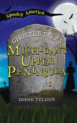 Imagen del vendedor de Ghostly Tales of Michigan's Upper Peninsula (Hardback or Cased Book) a la venta por BargainBookStores