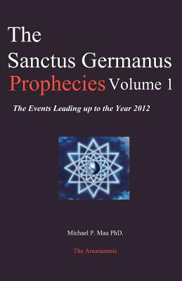 Bild des Verkufers fr The Sanctus Germanus Prophecies Volume 1: The Events Leading up to the Year 2012 (Paperback or Softback) zum Verkauf von BargainBookStores