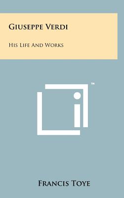 Bild des Verkufers fr Giuseppe Verdi: His Life And Works (Hardback or Cased Book) zum Verkauf von BargainBookStores