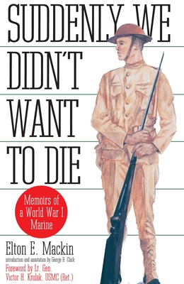 Seller image for Suddenly We Didn't Want to Die: Suddenly We Didn't Want to Die: Memoirs of a World War I Marine (Paperback or Softback) for sale by BargainBookStores