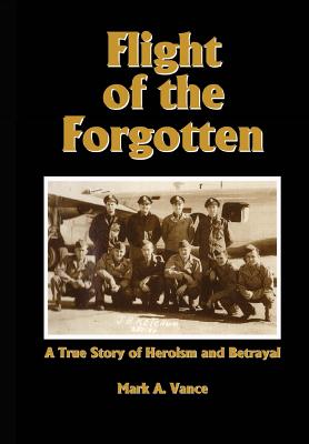 Imagen del vendedor de Flight of the Forgotten: A True Story of Heroism and Betrayal (Paperback or Softback) a la venta por BargainBookStores
