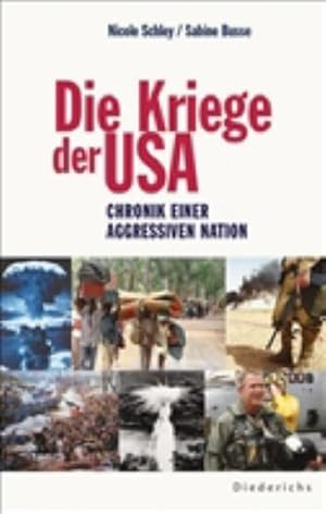 Bild des Verkufers fr Die Kriege der USA : Chronik einer aggressiven Nation. Nicole Schley ; Sabine Busse zum Verkauf von Bcher bei den 7 Bergen