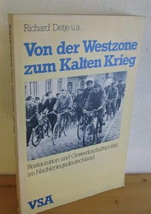 Von der Westzone zum Kalten Krieg : Restauration und Gewerkschaftspolitik im Nachkriegsdeutschland.