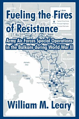 Immagine del venditore per Fueling the Fires of Resistance: Army Air Forces Special Operations in the Balkans during World War II (Paperback or Softback) venduto da BargainBookStores