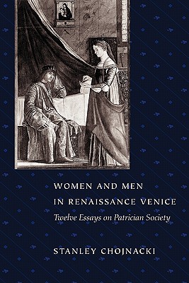 Immagine del venditore per Women and Men in Renaissance Venice: Twelve Essays on Patrician Society (Paperback or Softback) venduto da BargainBookStores