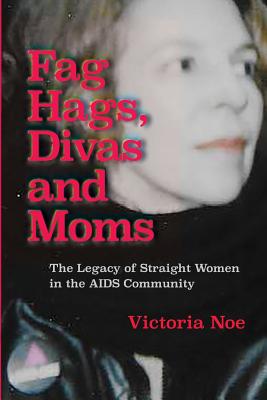Seller image for F*g Hags, Divas and Moms: : The Legacy of Straight Women in the AIDS Community (Paperback or Softback) for sale by BargainBookStores