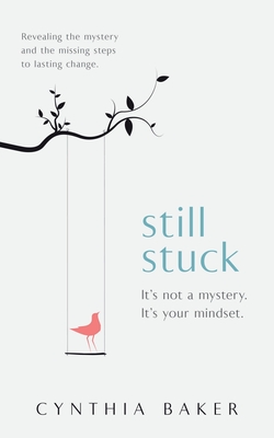 Seller image for Still Stuck: It's not a mystery. It's your mindset. Revealing the mystery and the missing steps to lasting change. (Paperback or Softback) for sale by BargainBookStores