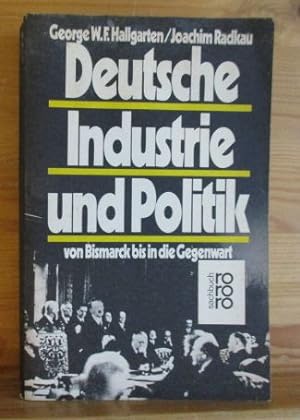 Deutsche Industrie und Politik von Bismarck bis in die Gegenwart. rororo ; 7450 : rororo-Sachbuch