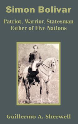 Seller image for Simon Bolivar: Patriot, Warrior, Statesman Father of Five Nations (Paperback or Softback) for sale by BargainBookStores