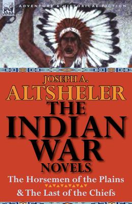 Immagine del venditore per The Indian War Novels: The Horsemen of the Plains & the Last of the Chiefs (Paperback or Softback) venduto da BargainBookStores