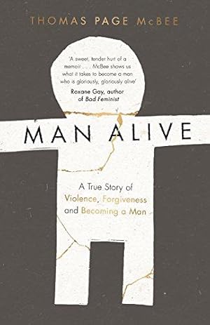 Bild des Verkufers fr Man Alive: A True Story of Violence, Forgiveness and Becoming a Man zum Verkauf von WeBuyBooks