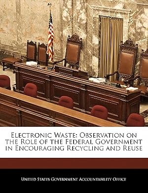 Seller image for Electronic Waste: Observation on the Role of the Federal Government in Encouraging Recycling and Reuse (Paperback or Softback) for sale by BargainBookStores