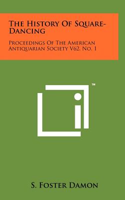 Immagine del venditore per The History Of Square-Dancing: Proceedings Of The American Antiquarian Society V62, No. 1 (Hardback or Cased Book) venduto da BargainBookStores