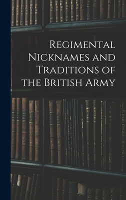 Bild des Verkufers fr Regimental Nicknames and Traditions of the British Army (Hardback or Cased Book) zum Verkauf von BargainBookStores