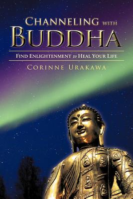 Bild des Verkufers fr Channeling with Buddha: Find Enlightenment to Heal Your Life (Paperback or Softback) zum Verkauf von BargainBookStores