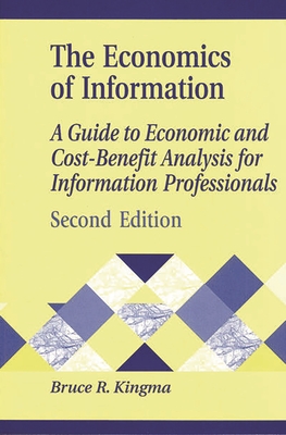 Seller image for Economics of Information: A Guide to Economic and Cost-Benefit Analysis for Information Professionals (Paperback or Softback) for sale by BargainBookStores