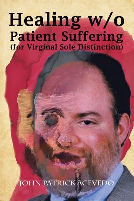 Seller image for Healing W/O Patient Suffering (For Virginal Sole Distinction) (Paperback or Softback) for sale by BargainBookStores