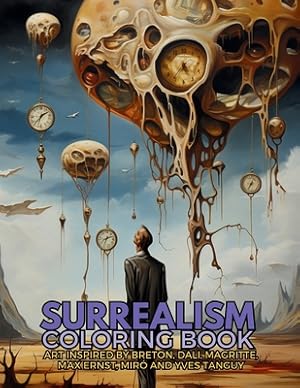 Imagen del vendedor de Surrealism Coloring Book with art inspired by Andr� Breton, Salvador Dal�, Ren� Magritte, Max Ernst and Yves Tanguy: A Dream-like Voyage Through Surre (Paperback or Softback) a la venta por BargainBookStores