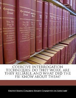 Seller image for Coercive Interrogation Techniques: Do They Work, Are They Reliable, and What Did the FBI Know about Them? (Paperback or Softback) for sale by BargainBookStores