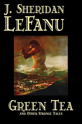 Seller image for Green Tea and Other Strange Tales by J. Sheridan LeFanu, Fiction, Literary, Horror, Fantasy (Paperback or Softback) for sale by BargainBookStores