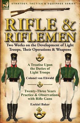 Seller image for Rifle and Riflemen: Two Works on the Development of Light Troops, Their Operations & Weapons (Paperback or Softback) for sale by BargainBookStores