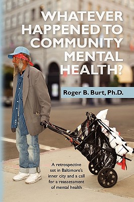 Seller image for Whatever Happened to Community Mental Health?: A retrospective set in Baltimore's inner city and a call for a reassessment of mental health (Paperback or Softback) for sale by BargainBookStores