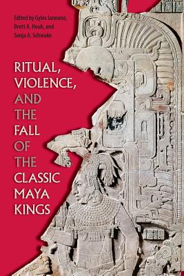 Image du vendeur pour Ritual, Violence, and the Fall of the Classic Maya Kings (Paperback or Softback) mis en vente par BargainBookStores