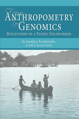 Imagen del vendedor de From Anthropometry to Genomics: Reflections of a Pacific Fieldworker (Paperback or Softback) a la venta por BargainBookStores