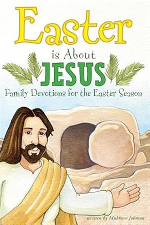 Seller image for Easter Is About Jesus : Family Devotions for the Easter Season for sale by GreatBookPrices