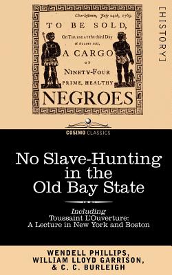 Seller image for No Slave-Hunting in the Old Bay State: An Appeal to the People and Legislature of Massachusetts -- Including, Toussaint L'Ouverture: A Lecture in New (Paperback or Softback) for sale by BargainBookStores