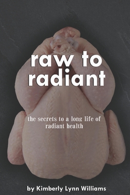 Seller image for Raw To Radiant: The Secrets to a Long Life of Radiant Health (Paperback or Softback) for sale by BargainBookStores