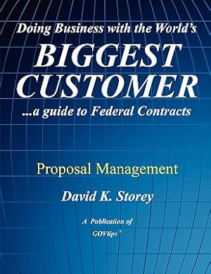Imagen del vendedor de Doing Business with the World's Biggest Customer: Proposal Management: .a guide to Federal Contracts (Paperback or Softback) a la venta por BargainBookStores