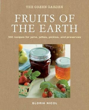 Bild des Verkufers fr Fruits of the Earth: 100 Recipes for Jams, Jellies, Pickles and Preserves zum Verkauf von WeBuyBooks