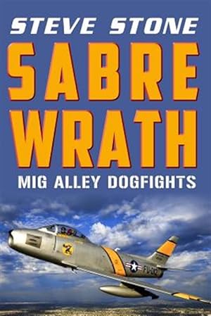 Seller image for Sabre Wrath : Mig Alley Dogfights for sale by GreatBookPrices