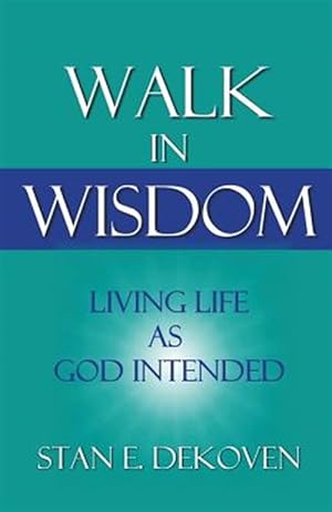 Seller image for Walk in Wisdom : Living Life As God Intended for sale by GreatBookPrices