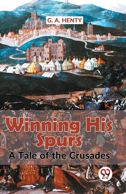 Seller image for Winning His Spurs A Tale Of The Crusades (Paperback or Softback) for sale by BargainBookStores