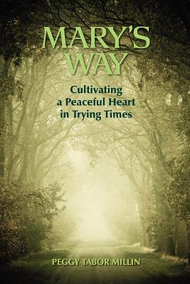Bild des Verkufers fr Mary's Way: Cultivating a Peaceful Heart in Trying Times (Paperback or Softback) zum Verkauf von BargainBookStores
