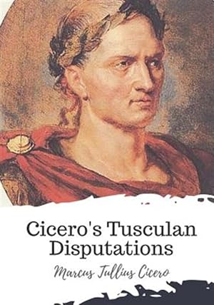 Bild des Verkufers fr Cicero's Tusculan Disputations zum Verkauf von GreatBookPrices